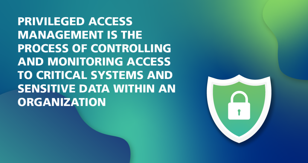 PAM is the process of controlling and monitoring access to critical systems and sensitive data.