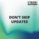Don’t Skip Updates