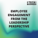 Employee Engagement from the Leadership Perspective