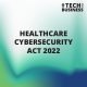 Healthcare Cybersecurity Act 2022
