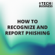 How To Recognize And Report Phishing
