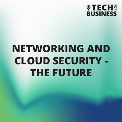 Networking and Cloud Security - The Future