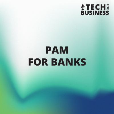 PAM for Banks