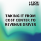 Taking IT From Cost Center to Revenue Driver
