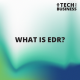 What Is EDR?