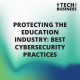 Protecting the Education Industry: Best Cybersecurity Practices