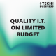 Quality IT on Limited Budget