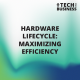 Hardware lifecycle: Maximizing efficiency