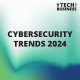 Cybersecurity Trends 2024