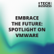 Embrace the Future: Spotlight On VMware
