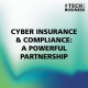 Cyber Insurance & Compliance A powerful partnership
