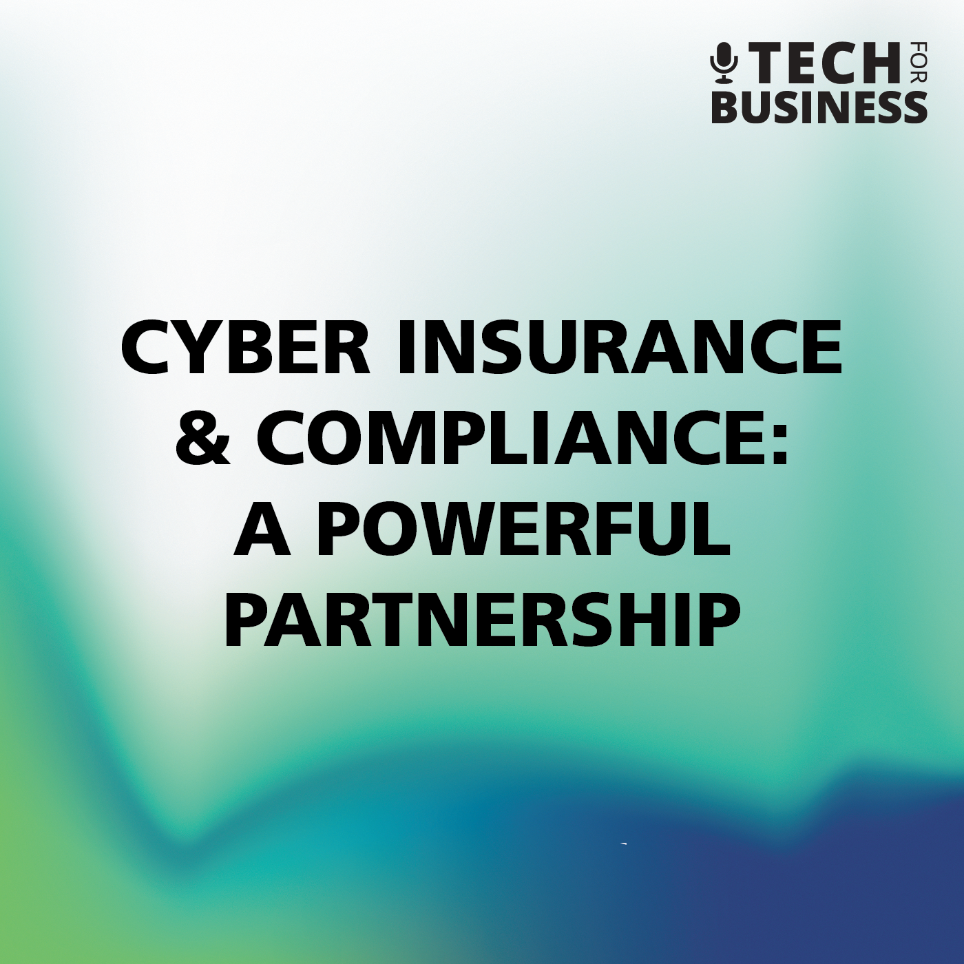 Cyber Insurance & Compliance A powerful partnership