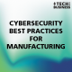 Cybersecurity Best Practices for Manufacturing