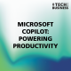 Microsoft Copilot: Powering Productivity