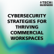 Cybersecurity Strategies for Thriving Commercial Workspaces