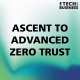 Ascent to Advanced Zero Trust