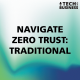 Navigate Zero Trust: Traditional