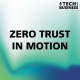 Zero Trust in Motion