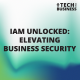 IAM Unlocked: Elevating Business Security