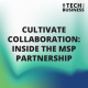 Cultivate Collaboration: Inside the MSP Partnership
