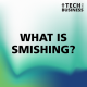What is Smishing?