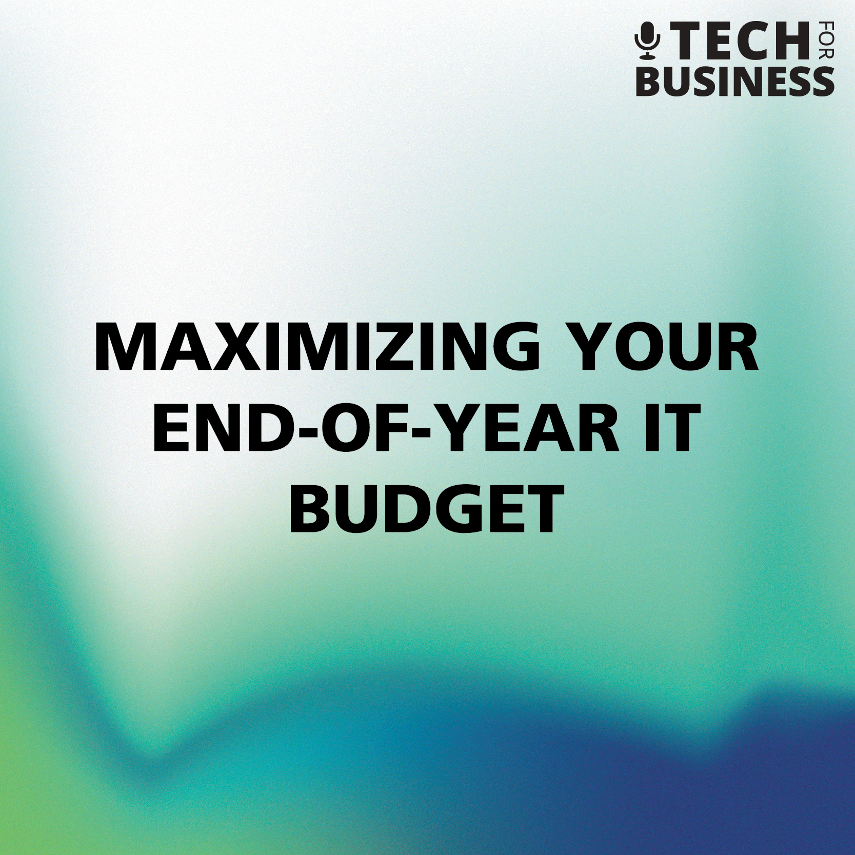 Maximizing Your End-of-Year IT Budget
