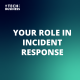 Your Role in Incident Response