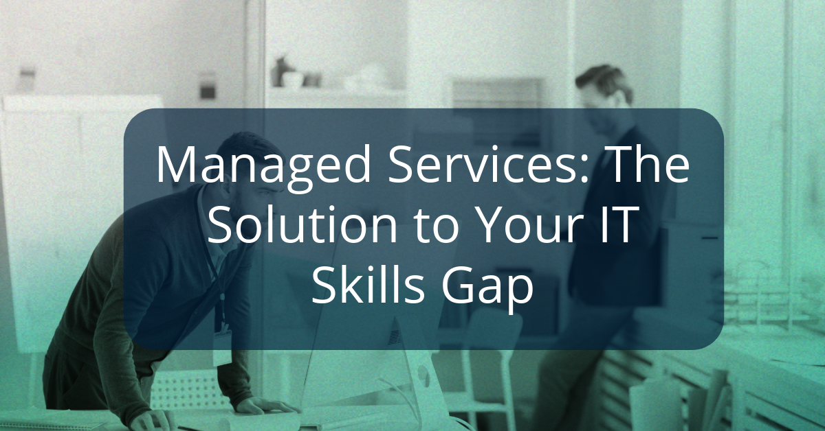 Managed Services: The Solution to Your IT Skills Gap - CIT | Computer ...