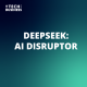 DeepSeek: AI Disruptor