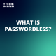 What is Passwordless?