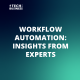 Workflow Automation: Insights from Experts