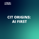 CIT Origins: AI First