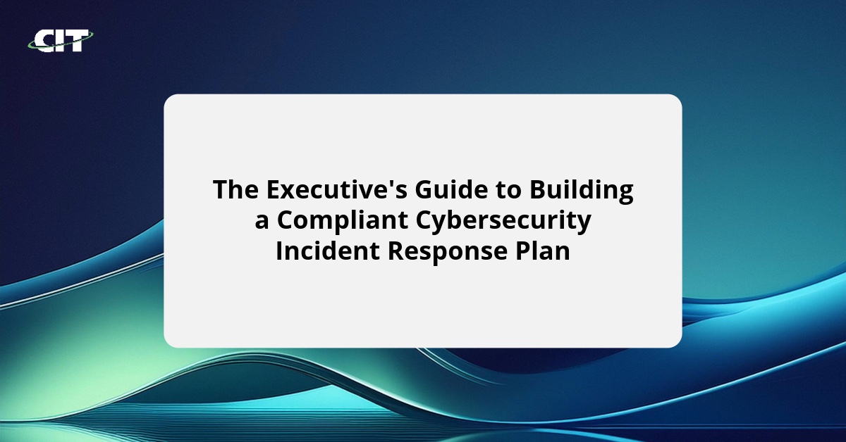 Cit Plan Example The Executive's Guide to Building a Compliant Cybersecurity Incident ...