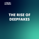 The Rise of Deepfakes