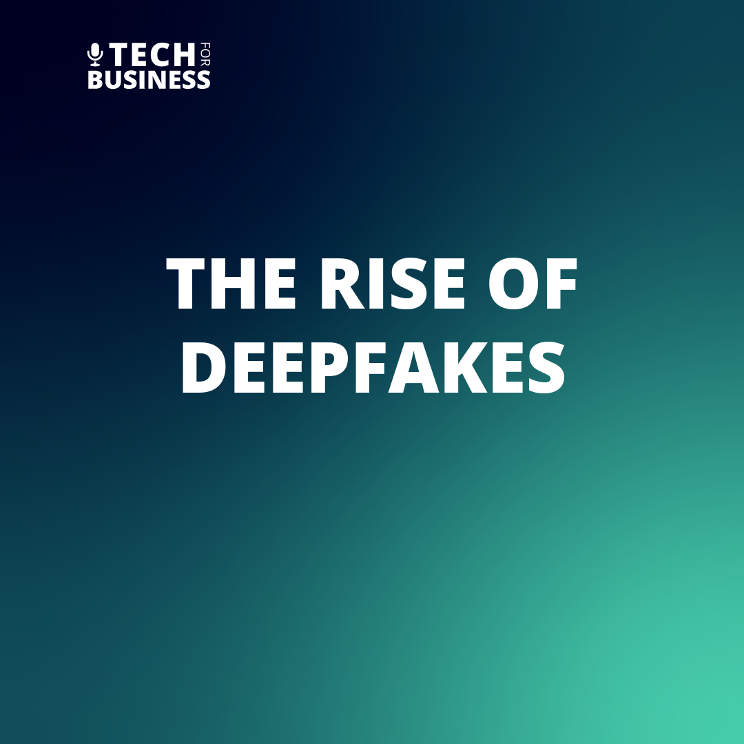 The Rise of Deepfakes