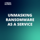 Unmasking Ransomware as a Service