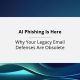 AI Phishing Is Here: Why Your Legacy Email Defenses Are Obsolete