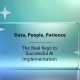 Data, People, Patience: The Real Keys to Successful AI Implementation