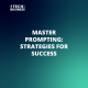 Master Prompting: Strategies for Success