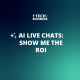 AI Live Chats: Show Me the ROI