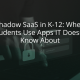 Shadow SaaS in K-12: When Students Use Apps IT Doesn’t Know About