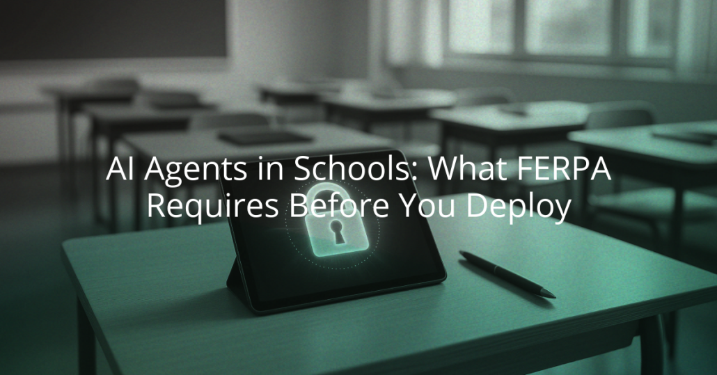 AI Agents in Schools: What FERPA Requires Before You Deploy