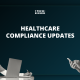 Healthcare Compliance Updates