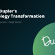 Inside Dupler’s Technology Transformation