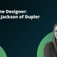 Meet the Designer: Megan Jackson of Dupler